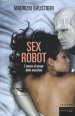 Sex robot. L'amore al tempo delle macchine